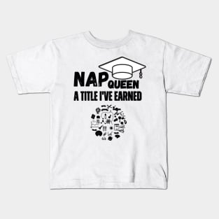 "Nap Queen: A Title I've Earned." Kids T-Shirt